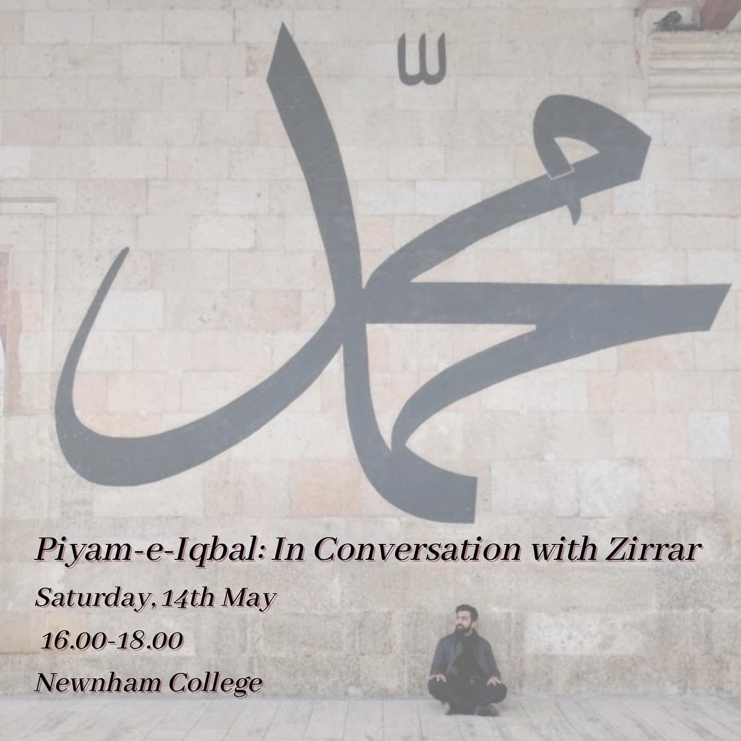 Poster for Piyam-e-Iqbal: a figure sitting cross-legged beneath an enormous calligraphic inscription on a stone wall, with Saturday 14th May, 16:00 to 18:00, Newnham College.