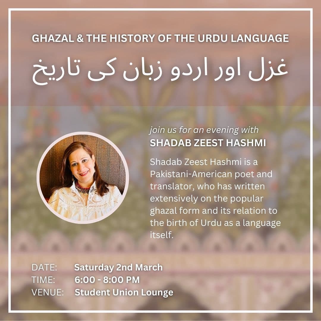 Poster for the Shadab Zeest Hashmi talk: her photograph beside a short biography over a faded floral pattern, with the title in Urdu and English and Saturday 2nd March, 6 to 8pm, Student Union Lounge.