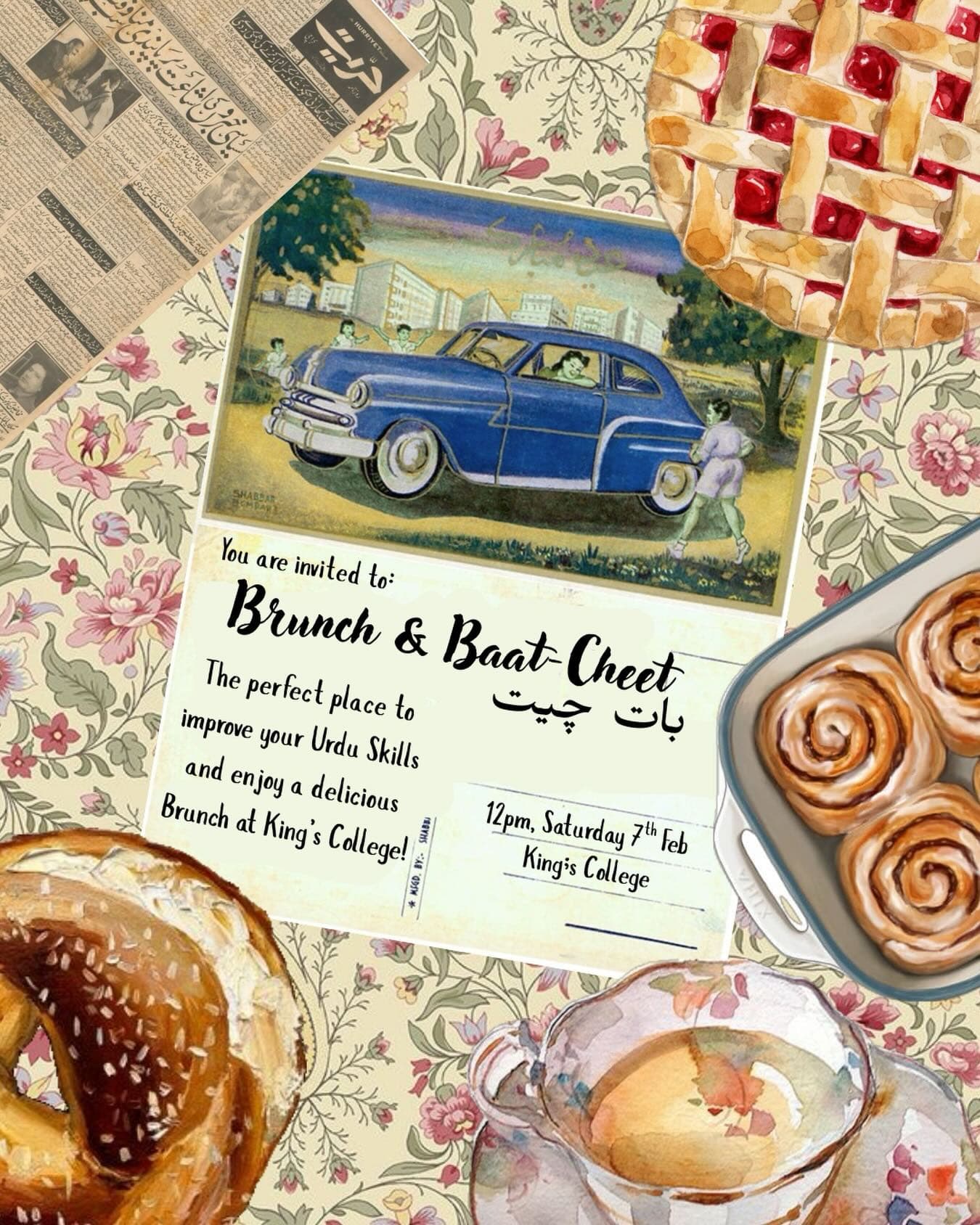 Poster for Brunch and Baat-Cheet: a painted spread of pretzels, pie and cinnamon buns around a postcard of a blue car, with 12pm, Saturday 7th Feb, King's College.
